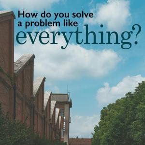 How do you solve a problem like everything?