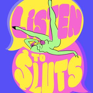 Listen to Sluts!