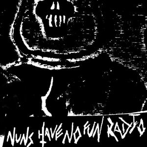 Nuns Have No Fun Radio