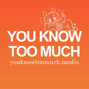 You Know Too Much