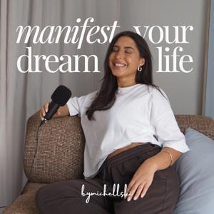 manifest your dream life | a podcast bymichellski