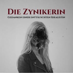 Die Zynikerin - Gedanken einer enttäuschten Idealistin