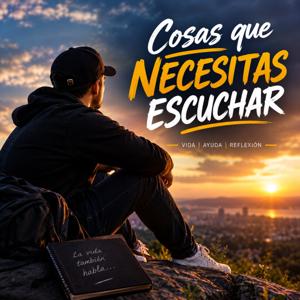Cosas que necesitas escuchar.