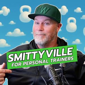 Smittyville: A Podcast for Personal Trainers