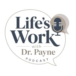 Life’s Work with Dr. Payne