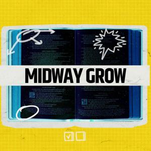Midway Grow