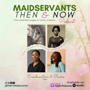 MaidServants Then and Now