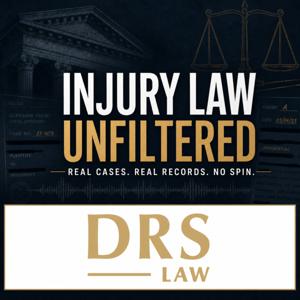 Injury Law Unfiltered: A DRS Law Podcast