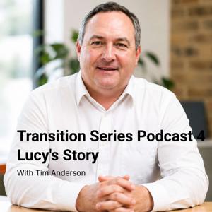 Transition Series Podcast 4 Lucy's Story