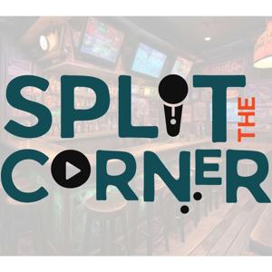 Split the Corner Podcast