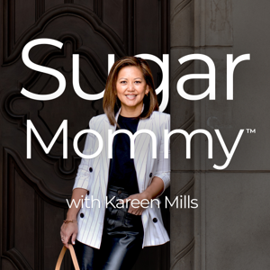 Sugar Mommy™ with Kareen Mills