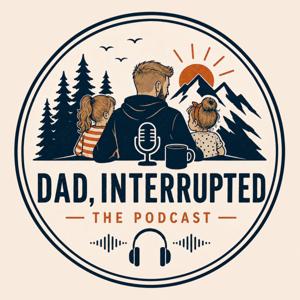Dad, Interrupted