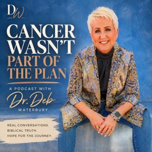 Cancer Wasn't Part of the Plan