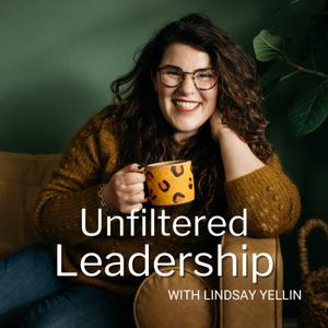 Unfiltered Leadership with Lindsay Yellin