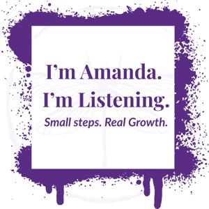 I'm Amanda, and I'm Listening