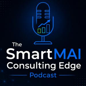 The SmartMAI Consulting Edge Podcast
