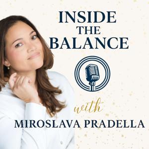 Inside the Balance with Miroslava Pradella