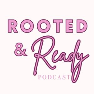 Rooted and Ready Podcast
