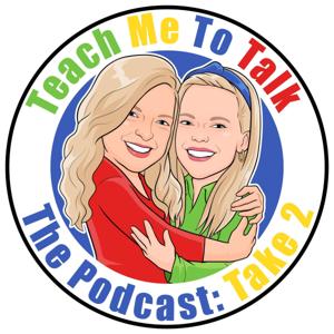 Teach Me To Talk the Podcast: Take 2