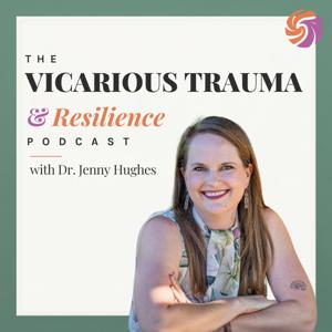 The Vicarious Trauma and Resilience Podcast