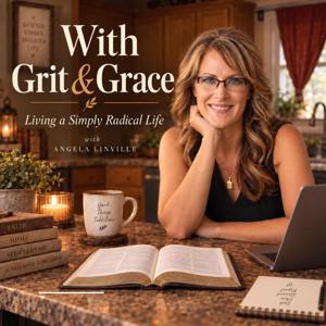 With Grit & Grace: Living a Simply Radical Life Podcast