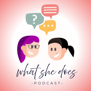 What She Does Podcast
