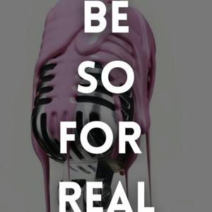 Be So For Real