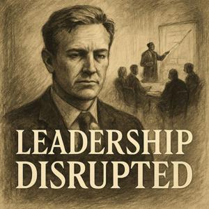 Leadership Disrupted Reshaping the Art and Science of Winning
