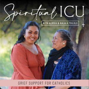 Spiritual ICU | Catholic, Grief, Guilt, Loss, Healing