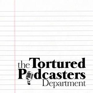 The Tortured Podcasters Department