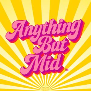 Anything But Mid