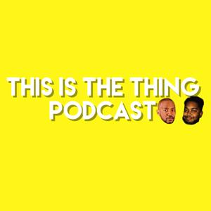 This Is The Thing Podcast
