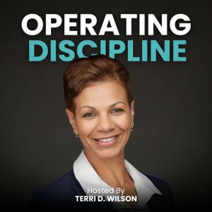 Operating Discipline - Hosted by Terri D. Wilson