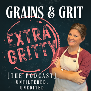The Grains & Grit Extra Gritty Podcast