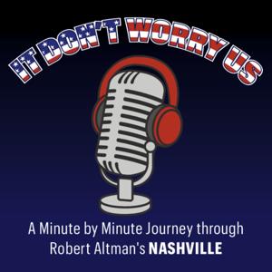 It Don't Worry Us: A Minute By Minute Look at Robert Altman's Nashville