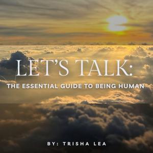 Let’s Talk: The Essential Guide to Being Human