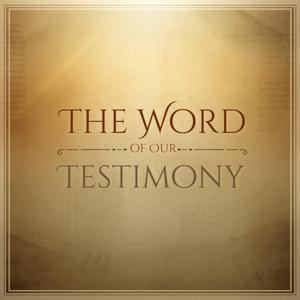 The Word of Our Testimony
