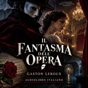 Il Fantasma dell’Opera – Gaston Leroux | Audiolibro