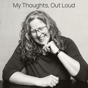 My Thoughts, Out Loud