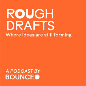 Rough Drafts from BOUNCE