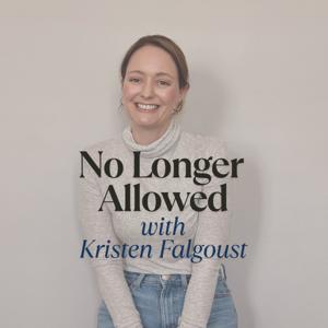 No Longer Allowed with Kristen Falgoust