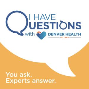I Have Questions with Denver Health