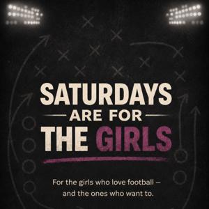 Saturdays Are For The Girls: A College Football Podcast