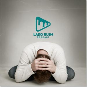 Lado Ruim Da Vida - Podcast