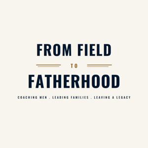 Field to Fatherhood