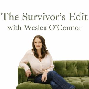 The Survivor’s Edit Podcast with Weslea O’Connor