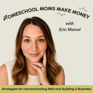 Homeschool Moms Make Money - Homeschool Routines, Work From Home Strategies, Online Business, Personal Brand Basics, Homeschool Rhythms