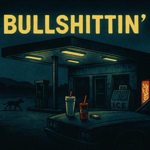 Bullshittin'