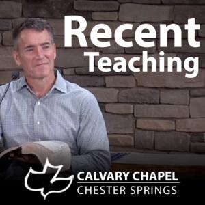 Calvary Chapel Chester Springs - Recent Teaching