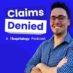 Claims Denied: A Hospitalogy Podcast